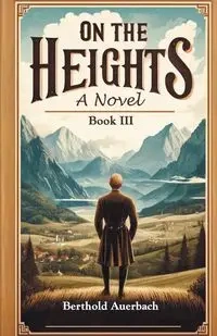 On The Heights A Novel Book III - Auerbach Berthold