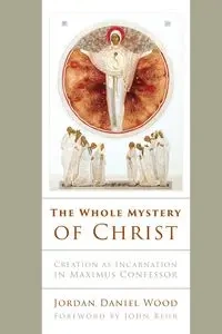 The Whole Mystery of Christ - Jordan Daniel Wood