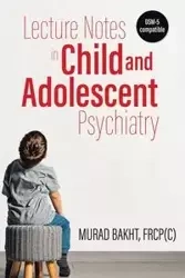 Lecture Notes in Child and Adolescent Psychiatry - Bakht Murad