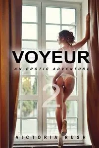 Voyeur Volume 2 - Victoria Rush