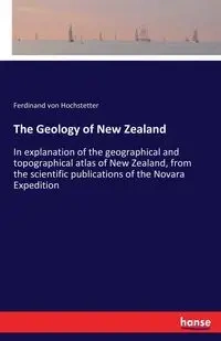 The Geology of New Zealand - Ferdinand von Hochstetter
