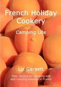 French Holiday Cookery - Camping Lite - Garnett Liz