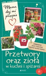 Przetwory oraz zioła w kuchni i spiżarni - Justyna Bielecka