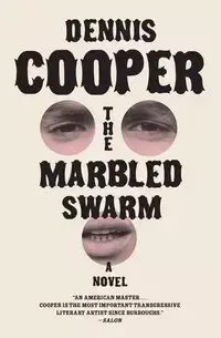 Marbled Swarm, The - Dennis Cooper