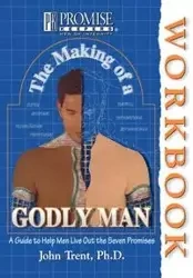 The Making of a Godly Man - T. Trent John