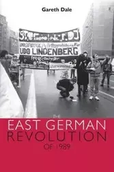 The East German revolution of 1989 - Dale Gareth