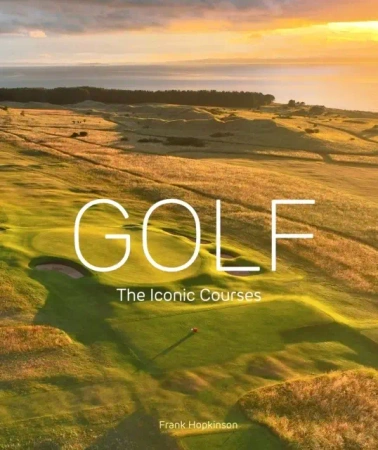 Golf. The Iconic Courses wer. angielska - Frank Hopkinson