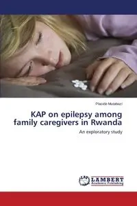 Kap on Epilepsy Among Family Caregivers in Rwanda - Mutabazi Placide