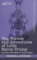 The Travels and Adventures of Little Baron Trump - Lockwood Ingersoll