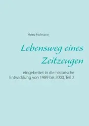 Lebensweg eines Zeitzeugen - Hofmann Heinz