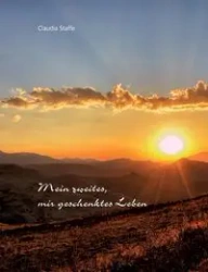 Mein zweites, mir geschenktes Leben - Claudia Staffe