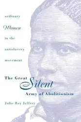 The Great Silent Army of Abolitionism - Jeffrey Julie Roy