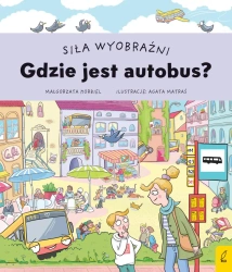 Siła wyobraźni. Gdzie jest autobus? - Małgorzata Korbiel