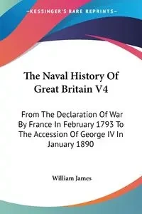 The Naval History Of Great Britain V4 - James William