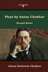 Plays by Anton Chekhov, Second Series - Anton Chekhov Pavlovich