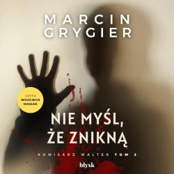 audiobook Nie myśl, że znikną - Marcin Grygier
