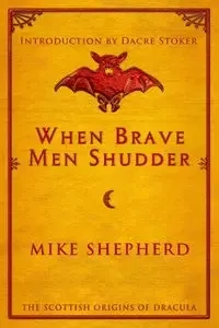 When Brave Men Shudder - Mike Shepherd