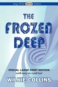 The Frozen Deep (Large Print Edition) - Collins Wilkie