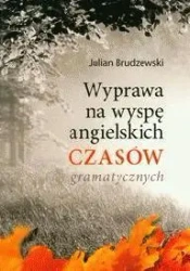 Wyprawa na wyspę angielskich czasów gramatycznych - Julian Brudzewski