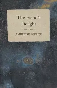 The Fiend's Delight - Ambrose Bierce