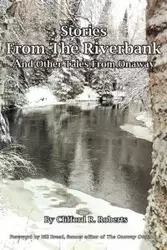 Stories from the Riverbank - Clifford R. Roberts