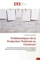 Problématiques de la Production Théâtrale au Cameroun - BASSEEK Fils Miséricorde