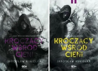 Kroczący wśród cieni. Nigdy mnie nie odnajdziesz Jarosław Kukiełka - Jarosław Kukiełka