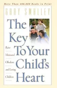The Key to Your Child's Heart - Gary Smalley