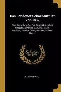 Das Londoner Schachturnier Von 1862 - Löwenthal J J.