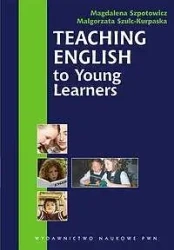 Teaching English to Young Learners - Magdalena Szpotowicz, Małgorzata Szulc-Kurpaska
