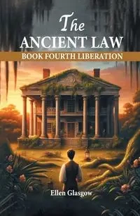 The Ancient Law Book Fourth Liberation - Ellen Glasgow