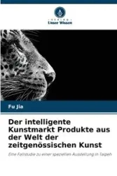 Der intelligente Kunstmarkt Produkte aus der Welt der zeitgenössischen Kunst - Jia Fu
