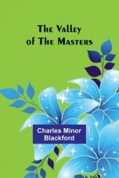 The Valley of the Masters - Charles Minor Blackford
