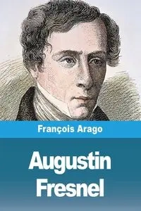 Augustin Fresnel - Arago François
