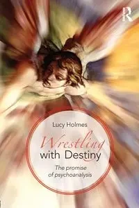 Wrestling with Destiny - Lucy Holmes