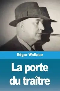 La porte du traître - Wallace Edgar