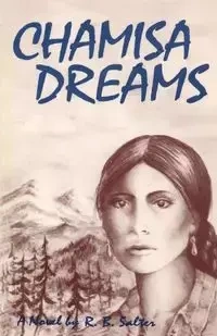 Chamisa Dreams, A Novel - Salter R. B.