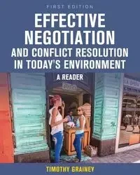 Effective Negotiation and Conflict Resolution in Today's Environment - Timothy Grainey