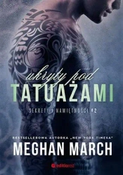 Sekrety i namiętności T.2 Ukryty pod tatuażami - Meghan March