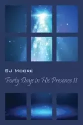 Forty Days In His Presence II - Moore SJ