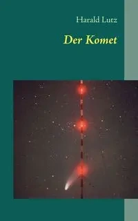 Der Komet - Lutz Harald