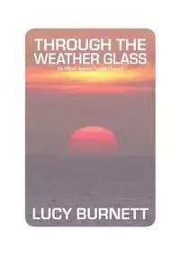 Through the Weather Glass - Lucy Burnett