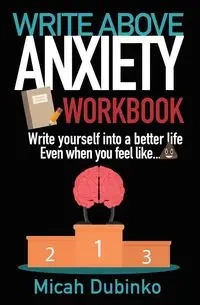 Write Above Anxiety Workbook - Micah Dubinko