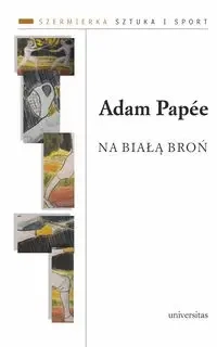 Na białą broń - Adam Pape