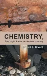 Chemistry, Strategic Paths to Understanding - Bryant Robert G.