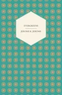 Evergreens - K. Jerome Jerome