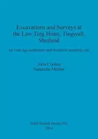 Excavations and Surveys at the Law Ting Holm, Tingwall, Shetland - Coolen Joris