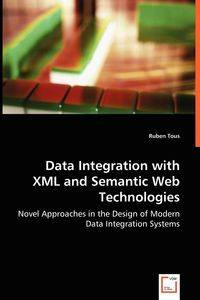 Data Integration with XML and Semantic Web Technologies - Ruben Tous