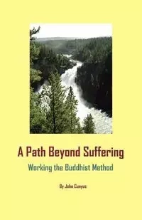 A Path Beyond Suffering - John Grady Cunyus