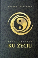 Refleksyjnik Ku życiu - Helena Iranowska